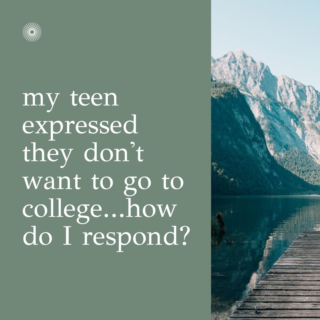 My teen doesn't want to go to college: how parents can respond, with parent coaching and teen therapy in Berkeley